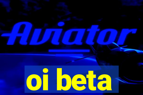 oi beta